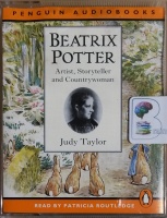Beatrix Potter - Artist, Storyteller and Countrywoman written by Judy Taylor performed by Patricia Routledge on Cassette (Abridged)
